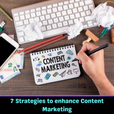 7 Strategies to enhance Content Marketing