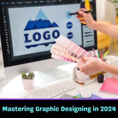 Mastering Graphic Designing in 2024