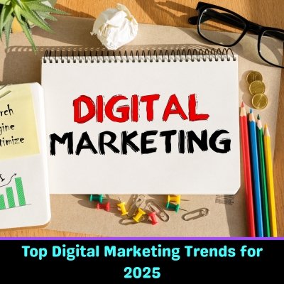 Top Digital Marketing Trends for 2025