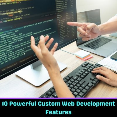 10 Powerful Custom Web Development Features