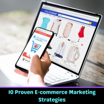 10 Proven E-commerce Marketing Strategies