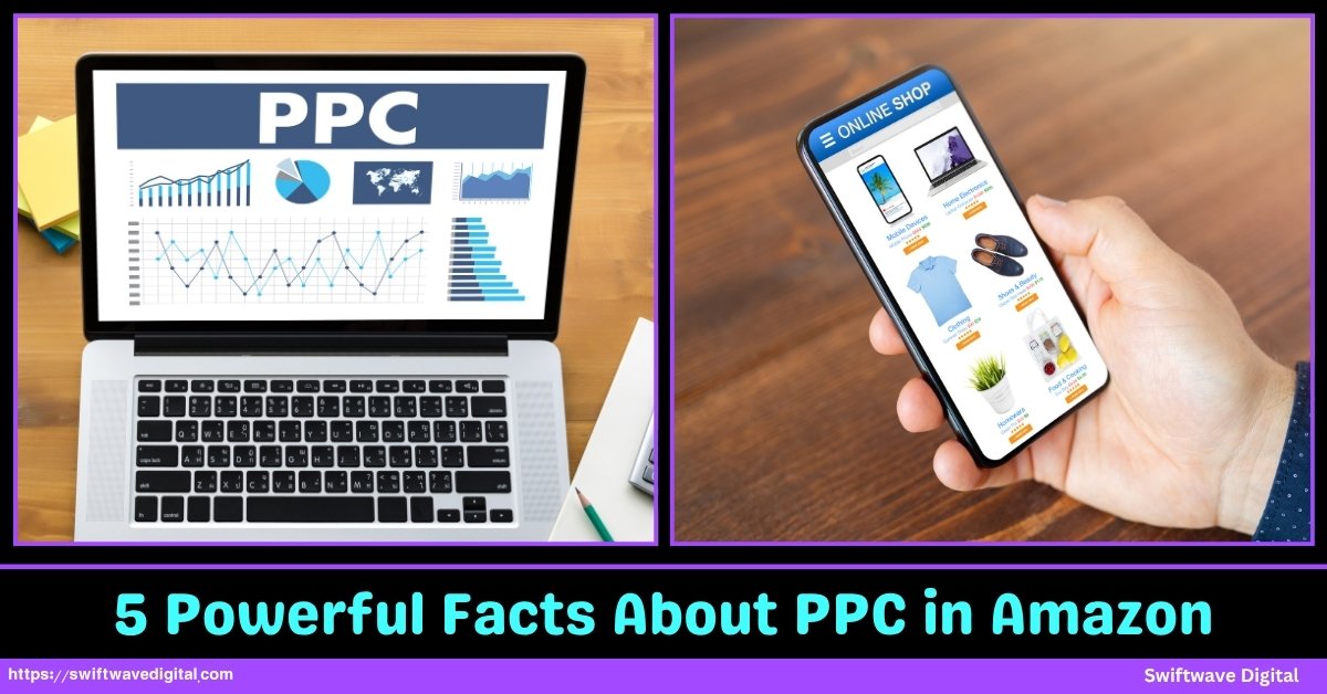 5 Powerful Facts Abouts PPC in Amazons