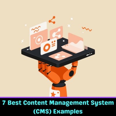 7 Best Content Management System (CMS) Examples