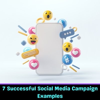 7 Successful Social Media Campaign Examples