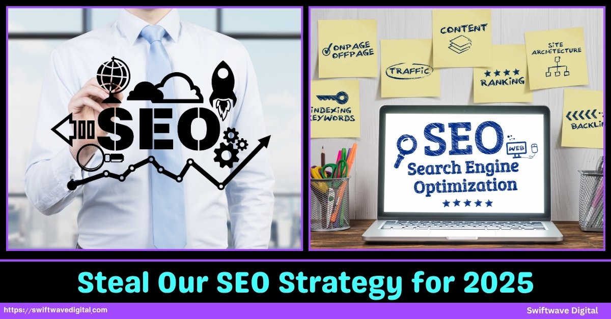 Steal Ours SEO Strategy for 2025