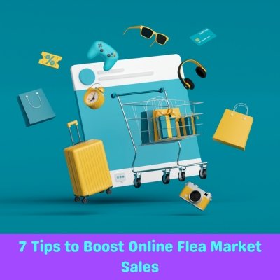7 Tips to Boost Online Flea Market Sales