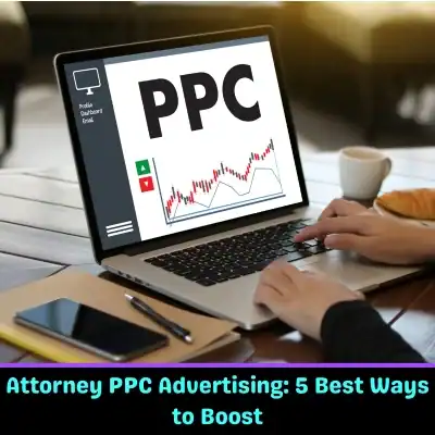 Attorney PPC Advertising: 5 Best Ways to Boost