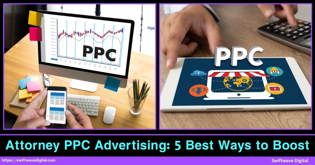 Attorney PPC Advertisings 5 Best Ways to Boosts