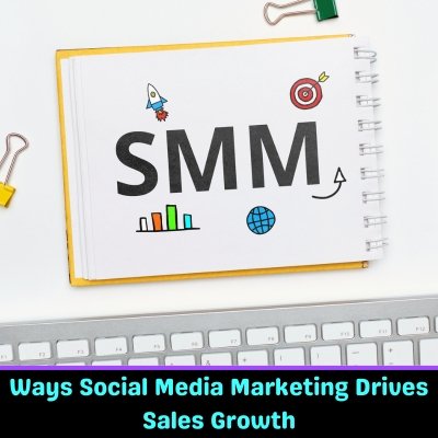 Ways Social Media Marketing Drives Sales Growth