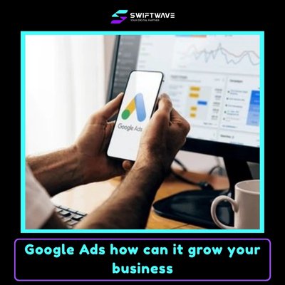 Google Ads how can it grow your business