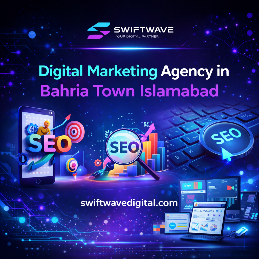 Why Swiftwave Digital is the Best Digital Marketing Agency in Bahria Town